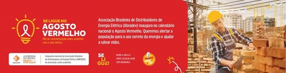 Olhar 67 - <strong>Associação Brasileira de Distribuidores de Energia Elétrica (Abradee) promove o ‘Agosto Vermelho’ para conscientização sobre segurança na rede elétrica</strong>